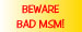 Beware of Bad MSM